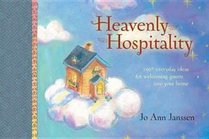 Heavenly Hospitality : 250+ Everyday Ideas for Making Your Home a Little Bit of Heaven 0842381058 Book Cover