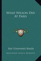 What Wilson Did At Paris 1163589209 Book Cover