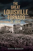 The Great Louisville Tornado of 1890 1596298928 Book Cover