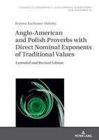 Anglo-American and Polish Proverbs with Direct Nominal Exponents of Traditional Values: Extended and Revised Edition (Studies in Linguistics, Anglophone Literatures and Cultures, 42) 3631909535 Book Cover