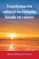 Transformación Cultural En Colombia Basada en Valores null Book Cover