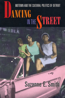 Dancing in the Street: Motown and the Cultural Politics of Detroit 0674005465 Book Cover