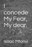I concede My Fear, My dear. (Songs of Redemption) B08HTM69K6 Book Cover