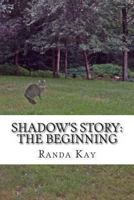 Shadow's Story: The Beginning 1491046732 Book Cover