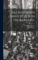 Erzählungen ihrer Reisen in die Barbarei. 102054239X Book Cover