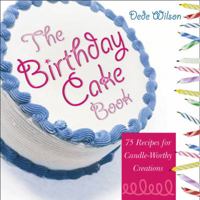 The Birthday Cake Book: 75 Recipes for Candle-Worthy Creations 1558323821 Book Cover