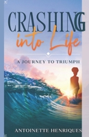 Crashing into Life: A Journey to Triumph B08D4V8FM7 Book Cover