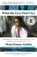 What the Eyes Don't See: A Story of Crisis, Resistance, and Hope in an American City 0399590854 Book Cover