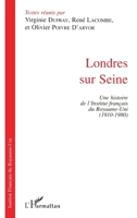 Londres sur Seine: Une histoire de l'Institut français du Royaume-Uni (1910-1980) (Culture Et Diplomatie Française) (French Edition) 2738442803 Book Cover