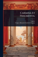 Carmina Et Fragmenta; (Ancient Greek Edition) 1024461327 Book Cover
