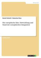 Die europ�ische Idee. Entwicklung und Stand der europ�ischen Integration 3656562105 Book Cover