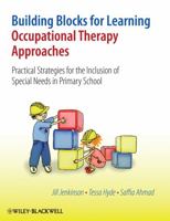 Building Blocks for Learning Occupational Therapy Approaches: Practical Strategies for the Inclusion of Special Needs in Primary School 0470058579 Book Cover