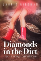 Diamonds in the Dirt: Stories From A Junkyard Girl B0CZJ6GLKW Book Cover
