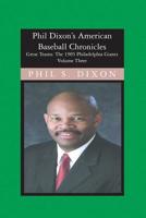 Phil Dixon's American Baseball Chronicles Great Teams: The 1905 Philadelphia Giants, Volume III 1419616005 Book Cover