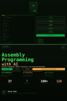 Assembly Programming with AI: A Complete Beginner's Guide to Low-Level Programming, Computer Architecture, and AI-Assisted Development B0H3FBTPJP Book Cover