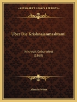 Uber Die Krishnajanmashtami: Krishna's Geburtsfest (1868) 1160287767 Book Cover