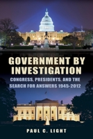 Government by Investigation: Congress, Presidents, and the Search for Answers, 1945-2012 0815722680 Book Cover