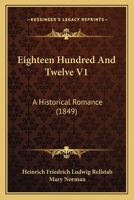 Eighteen Hundred and Twelve: An Historical Romance; Volume I 1022063499 Book Cover