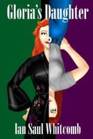 Gloria's Daughter: A Novel of Steamy Role-Play 0692353704 Book Cover