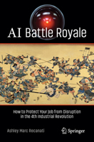 AI Battle Royale: How to Protect Your Job from Disruption in the 4th Industrial Revolution 303119277X Book Cover