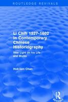 Li Chih 1527-1602 in Contemporary Chinese Historiography: New light on his life and works 1138037451 Book Cover