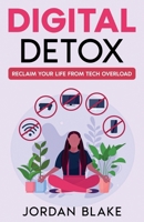 Digital Detox: Reclaim Your Life from Tech Overload 1456654500 Book Cover