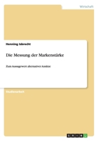 Die Messung der Markenstärke: Zum Aussagewert alternativer Ansätze 3638894819 Book Cover