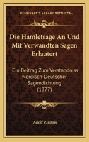Die Hamletsage An Und Mit Verwandten Sagen Erlautert: Ein Beitrag Zum Verstandniss Nordisch-Deutscher Sagendichtung (1877) 1147360731 Book Cover