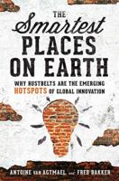The Smartest Places on Earth: Why Rustbelts Are the Emerging Hotspots of Global Innovation 1610394356 Book Cover