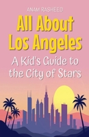 All About Los Angeles: A Kid's Guide to the City of Stars (Educational Books for Kids) B0DVC1Y2X6 Book Cover