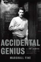 Accidental Genius: How John Cassavetes Invented the American Independent Film 1401360130 Book Cover