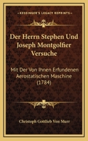 Der Herrn Stephen Und Joseph Montgolfier Versuche: Mit Der Von Ihnen Erfundenen Aerostatischen Maschine (1784) 1166962954 Book Cover