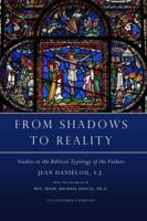 From Shadows to Reality: Studies in the Biblical Typology of the Fathers 1015099351 Book Cover