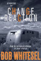 Preparing for Change Reaction: How to Introduce Change in Your Church 0898273641 Book Cover