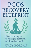 PCOS Recovery Blueprint: effective Strategies for Managing Symptoms and Restoring Health B0F8T57N61 Book Cover