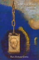 Some Half-Human Creature Thing 1771617845 Book Cover