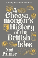 A Cheesemonger's History of The British Isles 1788161173 Book Cover