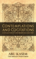 Contemplations and Cogitations: A Collection of Aphorisms Old and New 1911387227 Book Cover