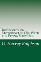 Boy Scouts on Motorcycles With the Flying Squadron 1500201359 Book Cover