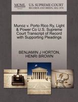 Munoz v. Porto Rico Ry, Light & Power Co U.S. Supreme Court Transcript of Record with Supporting Pleadings 1270270257 Book Cover