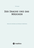 Der Drache und das Mädchen: Setze ein Zeichen mit deinen Gedichten (German Edition) 3384642732 Book Cover