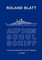 Auf dem Schulschiff: ... und andere Geschichten aus dem Seesack, 2. Auflage 3848205092 Book Cover