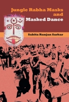Jungle Rabha Masks and Masked Dance 8121213061 Book Cover