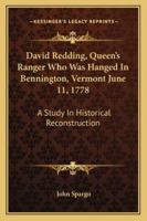 David Redding, Queen's Ranger Who Was Hanged in Bennington, Vermont June 11, 1778 1163183059 Book Cover