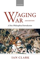 Waging War: A New Philosophical Introduction 0198273258 Book Cover