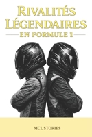Rivalités légendaires en Formule 1 (French Edition) B0GN23ZG5G Book Cover