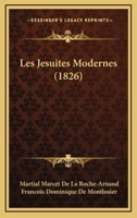 Les Jesuites Modernes (1826) 1160173443 Book Cover