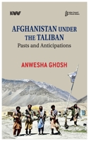 Afghanistan Under the Taliban: Pasts and Anticipations B0H6QZKQ7K Book Cover