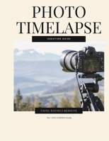 Photo Timelapse Creation Guide using Davinci Resolve B095GD5NZ5 Book Cover