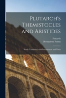 Plutarch's Themistocles and Aristides [microform]; Newly Translated, With Introduction and Notes 1014709946 Book Cover